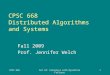CPSC 668Set 10: Consensus with Byzantine Failures1 CPSC 668 Distributed Algorithms and Systems Fall 2009 Prof. Jennifer Welch