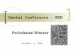Dental Conference - MID Periodontal Disease November 11, 2004