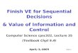 CPSC 322, Lecture 35Slide 1 Finish VE for Sequential Decisions & Value of Information and Control Computer Science cpsc322, Lecture 35 (Textbook Chpt 9.4)