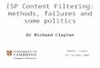 ISP Content Filtering: methods, failures and some politics Dr Richard Clayton UKNOF5, London 26 th October 2006