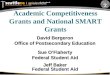 1 Academic Competitiveness Grants and National SMART Grants David Bergeron Office of Postsecondary Education Sue O’Flaherty Federal Student Aid Jeff Baker