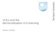VLEs and the democratisation of e-learning Martin Weller
