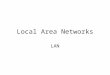 Local Area Networks LAN. Why LANs? Provide a means of DIRECT connection to other machines Manage access Provide reasonable performance Hopefully allow