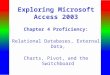 Exploring Microsoft Access 2003 Chapter 4 Proficiency: Relational Databases, External Data, Charts, Pivot, and the Switchboard
