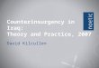 Counterinsurgency in Iraq: Theory and Practice, 2007 David Kilcullen