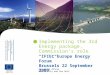 Ana Arana Antelo Electricity and Gas Unit Implementing the 3rd Energy package, Commission’s role EUROPEAN COMMISSION “IFIEC Europe Energy Forum” Brussels