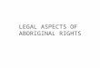 LEGAL ASPECTS OF ABORIGINAL RIGHTS. Paul Tennant’s Questions: - Did pre-existing title exist? - Was title extinguished?