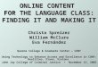 ONLINE CONTENT FOR THE LANGUAGE CLASS: FINDING IT AND MAKING IT Christa Spreizer William McClure Eva Fernández Queens College & Graduate Center — CUNY