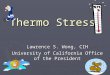 Thermo Stress Lawrence S. Wong, CIH University of California Office of the President
