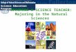 Science Education Program BECOMING A SCIENCE TEACHER: Majoring in the Natural Sciences