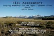 Carly Jerla Bureau of Reclamation Michael Hayes National Drought Mitigation Center University of Nebraska-Lincoln Risk Assessment Scoping Workshop for