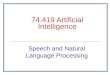 74.419 Artificial Intelligence Speech and Natural Language Processing