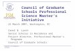 Council of Graduate Schools Council of Graduate Schools Professional Science Master’s Initiative 22 March 2007, Washington, DC Carol B. Lynch Senior Scholar