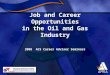 Job and Career Opportunities in the Oil and Gas Industry 2008 ACS Career Adviser Seminars