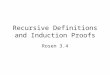 Recursive Definitions and Induction Proofs Rosen 3.4