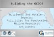 Building the GCOOS Nutrients and Nutrient Impacts: Priorities for Productive Marine Resources Ann Jochens