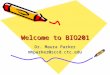 Welcome to BIO201 Dr. Maura Parker mhparker@sccd.ctc.edu