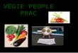 VEGIE PEOPLE PRAC. VEGE PEOPLE PRAC AIM: · To construct a vegetable child by choosing genes for eyes, arms, feet, hair, and gender from Ma Onion and Pa
