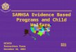 1 Gale Held SAMHSA Evidence Based Programs and Child Welfare NCSACW Researchers Forum December 10, 2003