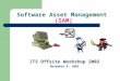 Software Asset Management (SAM) ITS Offsite Workshop 2002 November 8, 2002