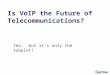Yes, but it’s only the subplot! Is VoIP the Future of Telecommunications?