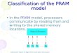 Advanced Topics in Algorithms and Data Structures Classification of the PRAM model In the PRAM model, processors communicate by reading from and writing