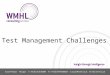 Test Management Challenges. Topics Drivers Value Contribution Focus Areas –Information provision –Estimation –Supplier management –End to end view of