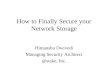 How to Finally Secure your Network Storage Himanshu Dwivedi Managing Security Architect @stake, Inc
