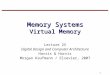 1 Memory Systems Virtual Memory Lecture 25 Digital Design and Computer Architecture Harris & Harris Morgan Kaufmann / Elsevier, 2007