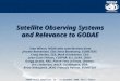 GODAE Final Symposium, 12 – 15 November 2008, Nice, France Satellite Observing Systems and Relevance to GODAE Stan Wilson, NOAA with contributions from