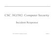CSC 382/582: Computer SecuritySlide #1 CSC 382/582: Computer Security Incident Response