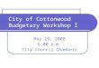 City of Cottonwood Budgetary Workshop I May 29, 2008 6:00 p.m. City Council Chambers