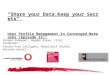 "Share your Data, Keep your Secrets" User Profile Management in Converged Networks (Episode II): Arnaud Sahuguet, Bogdan Alexe, Irini Fundulaki, Pierre-Yves