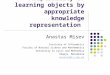 Adaptability of learning objects by appropriate knowledge representation Anastas Misev Institute of Informatics Faculty of Natural Science and Mathematics
