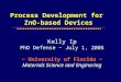 Kelly Ip PhD Defense ~ July 1, 2005 ~ University of Florida ~ Materials Science and Enginering Process Development for ZnO-based Devices
