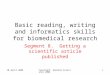 10 April 2008Copyright: Ganesha Associates 2008 1 Basic reading, writing and informatics skills for biomedical research Segment 8. Getting a scientific