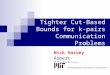 Tighter Cut-Based Bounds for k-pairs Communication Problems Nick Harvey Robert Kleinberg