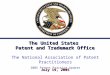The United States Patent and Trademark Office July 19, 2005 The National Association of Patent Practitioners 2005 Patent Practice Update