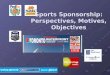 Sports Sponsorship: Perspectives, Motives, Objectives