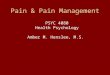 Pain & Pain Management PSYC 4080 Health Psychology Amber M. Henslee, M.S