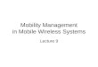 Mobility Management in Mobile Wireless Systems Lecture 9