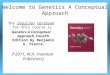 Welcome to Genetics A Conceptual Approach The required textbook for this course is Genetics A Conceptual Approach, Fourth Edition by Benjamin A. Pierce