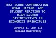 TEST SCORE COMPENSATION, MORAL HAZARD, AND STUDENT REACTION TO HIGH-SCORER DISINCENTIVES IN ECONOMICS PRINCIPLES Johnnie B. Linn III Concord University