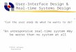 TCS2411 Software Engineering1 User-Interface Design & Real-time Systems Design “Can the user easily do what he wants to do?” “An unresponsive real-time