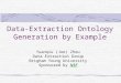 Data-Extraction Ontology Generation by Example Yuanqiu (Joe) Zhou Data Extraction Group Brigham Young University Sponsored by NSF