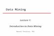 Data Mining Lecture 1: Introduction to Data Mining Manuel Penaloza, PhD