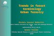 1 Trends in forest terminology Urban forestry Michèle Kaennel Dobbertin Swiss Federal Institute for Forest, Snow and Landscape Research WSL IUFRO Working