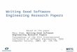 1 Writing Good Software Engineering Research Papers Based on the paper Mary Shaw, Writing Good Software Engineering Research Papers Proceedings of the