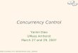 1 Concurrency Control Yanlei Diao UMass Amherst March 27 and 29, 2007 Slides Courtesy of R. Ramakrishnan and J. Gehrke
