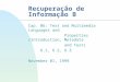 Recuperação de Informação B Cap. 06: Text and Multimedia Languages and Properties (Introduction, Metadata and Text) 6.1, 6.2, 6.3 November 01, 1999